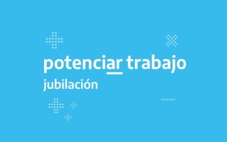 Titulares de Potenciar Trabajo contarán con un régimen simplificado accedan a la jubilación