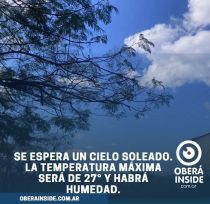 OBERÁ: Se espera un cielo soleado, la temperatura máxima será de 27°