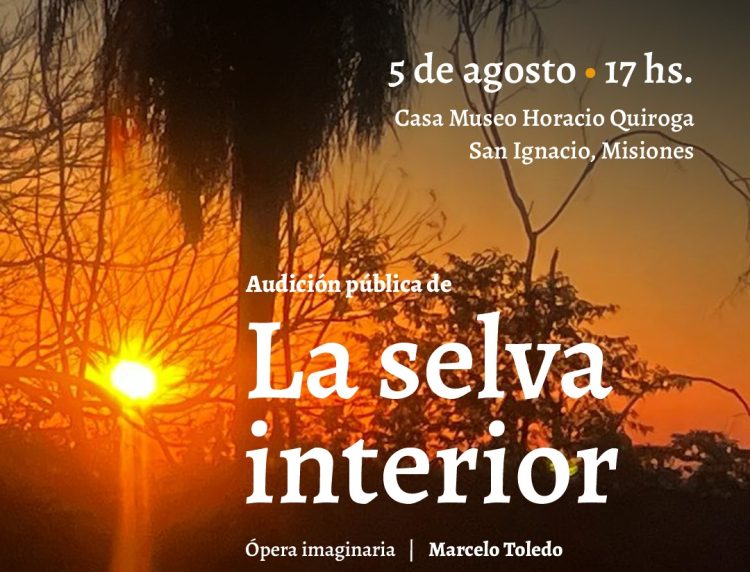 “La selva interior”, ópera imaginaria en homenaje a Quiroga, este sábado en San Ignacio