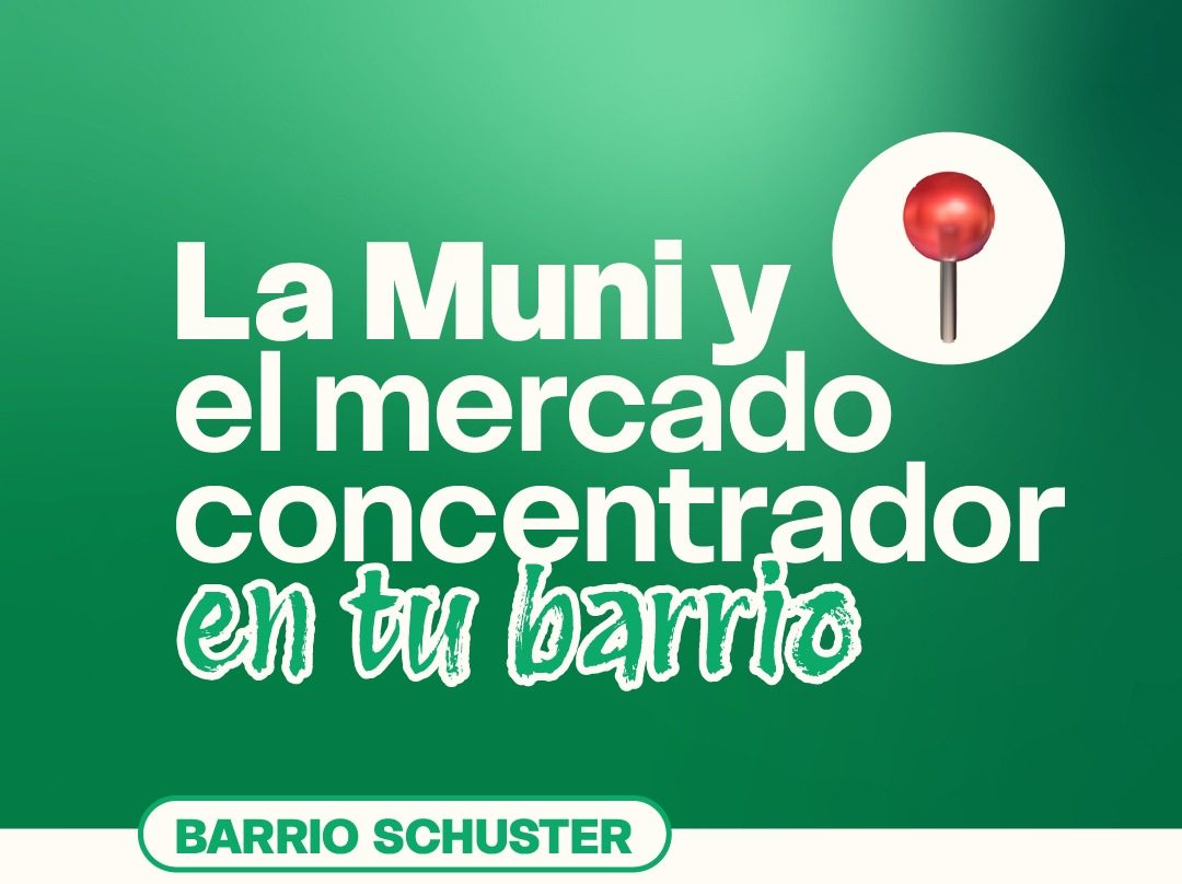 La Muni y el Mercado Concentrador llegan al barrio Schuster